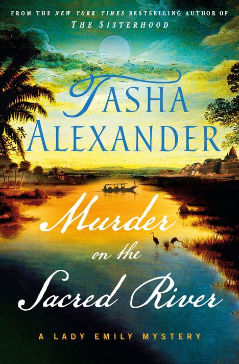 Buchcover für "Murder on the Sacred River" von Tasha Alexander, mit Flusslandschaft, Bäumen und einem Boot im Sonnenuntergang.
