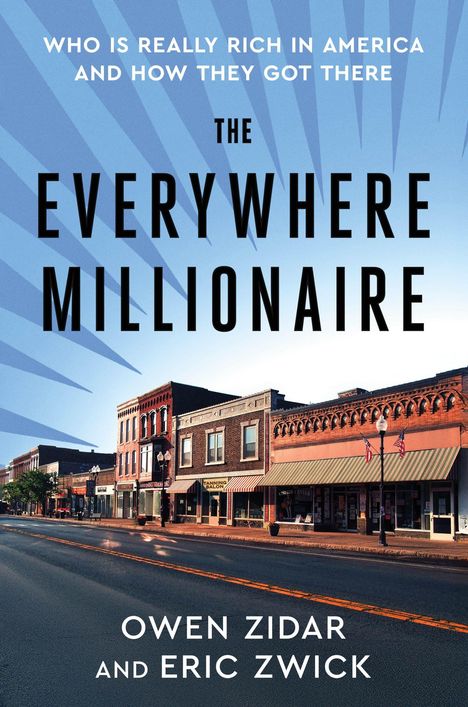 "Who is really rich in America and how they got there. The Everywhere Millionaire. Owen Zidar und Eric Zwick." Ein Stadtbild.