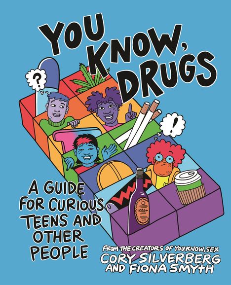 "YOU KNOW, DRUGS" ist ein Buch von Cory Silverberg, illustriert von Fiona Smyth. Unten steht "FLATIRON BOOKS".
