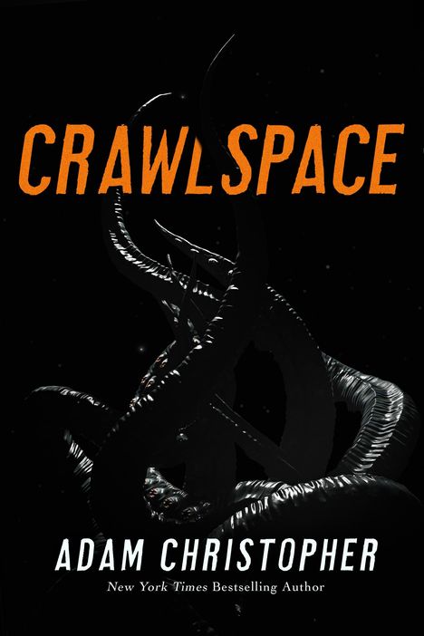 "Crawlspace" in Orange, "Adam Christopher" und "New York Times Bestselling Author" in Weiß; dunkle, tentakelartige Formen.