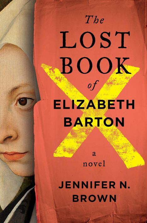 Text: "The Lost Book of Elizabeth Barton" von Jennifer N. Brown. Illustration zeigt ein gelbes X auf rotem Hintergrund, Porträt links.