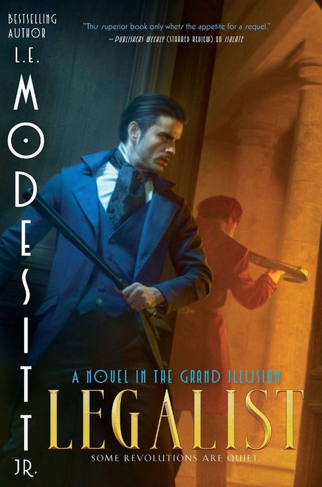 "Bestselling Author L. E. Modesitt Jr. LEGALIST. A Novel in the Grand Illusion. Some revolutions are quiet." Ein Mann mit Gewehr.