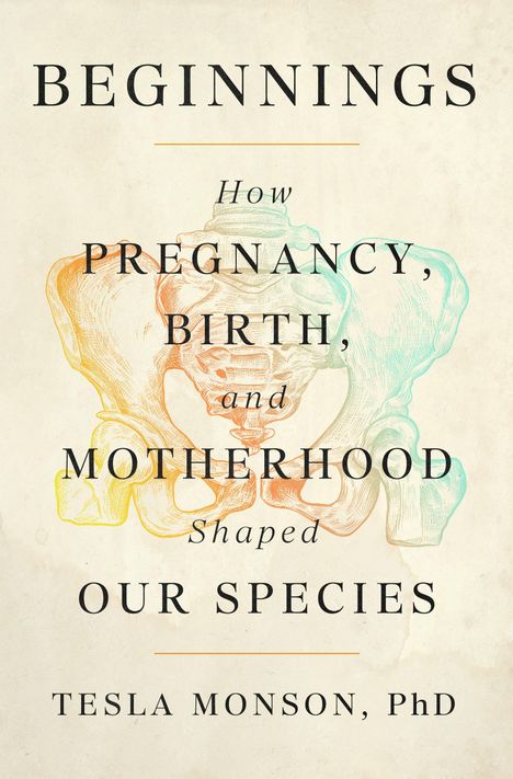 "BEGINNINGS. How Pregnancy, Birth, and Motherhood Shaped Our Species. TESLA MONSON. FLATIRON BOOKS COVER FORTHCOMING." Ein schlichtes, blau-weißes Design mit einem kleinen Logo.