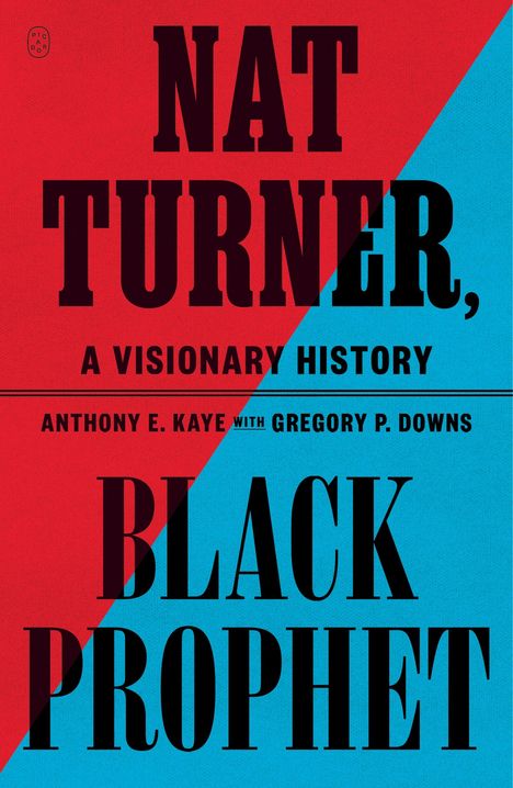 Anthony E Kaye: Nat Turner, Black Prophet, Buch