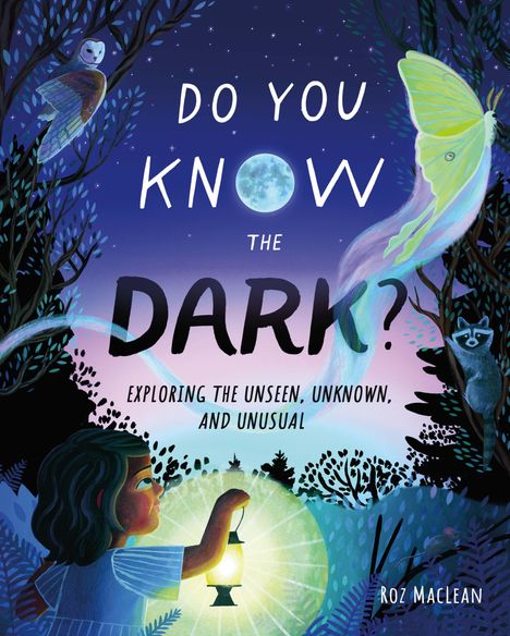 Text: „DO YOU KNOW THE DARK? EXPLORING THE UNSEEN, UNKNOWN, AND UNUSUAL“. Eine Illustration mit Wäldern, Tieren und einem Kind mit Laterne.
