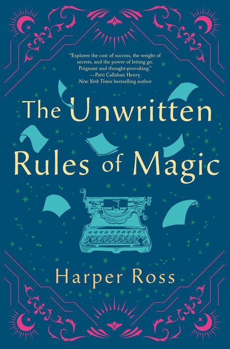 „The Unwritten Rules of Magic“ von Harper Ross, Zitat von Patti Callahan Henry. Illustration: blaue Schreibmaschine, Sterne.