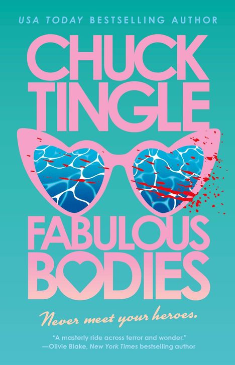 Text: "CHUCK TINGLE - FABULOUS BODIES. Never meet your heroes." 
Ein rosa Herzbrillen-Design mit blauem Wasser und roten Spritzern.