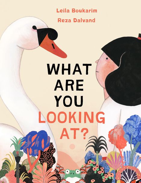Der Text „What Are You Looking At?“ steht in der Mitte. Links ein Schwan, rechts ein Kind, unten bunte Pflanzen.