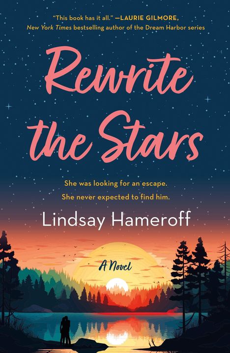 "Rewrite the Stars", Zitat von Laurie Gilmore. "She was looking for an escape. She never expected to find him." Autor: Lindsay Hameroff. Silhouetten von Bäumen und Paar vor Sonnenuntergang an einem See.