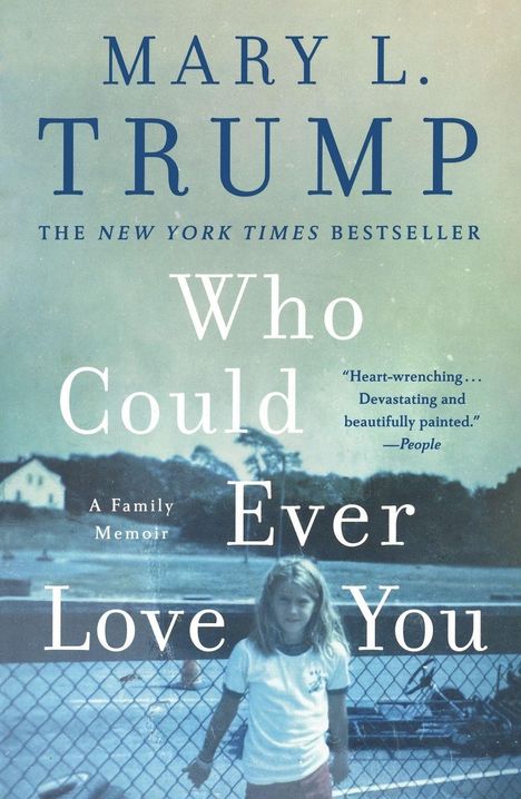 "Mary L. Trump: The New York Times Bestseller. Who Could Ever Love You. A Family Memoir." Dazu ein Kind vor einem Zaun.