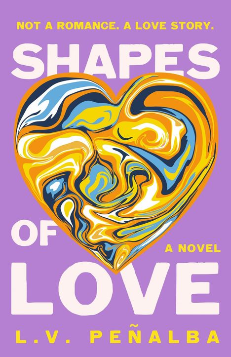Text: "Not a romance. A love story. Shapes of Love. A novel. L.V. Peñalba". 
Ein Herz mit bunten, fließenden Farben auf lila Hintergrund.