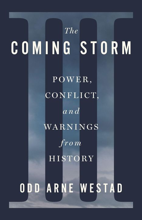 "The Coming Storm: Power, Conflict, and Warnings from History" von Odd Arne Westad. Hintergrund: dunkle Wolken.