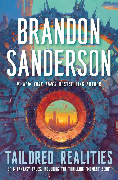 BRANDON SANDERSON, TAILORED REALITIES. Illustration: Abstrakte, farbenfrohe futuristische Landschaft mit großem Tor.