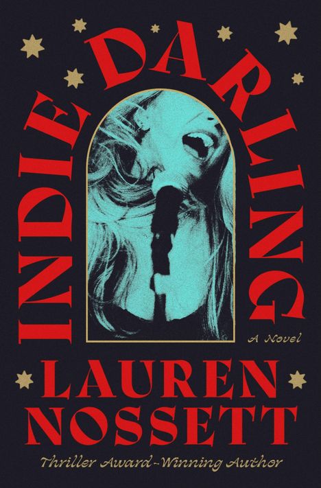 Text: "Indie Darling", "Lauren Nossett", "A Novel", "Thriller Award-Winning Author". Illustration: Singende Frau mit Mikrofon.