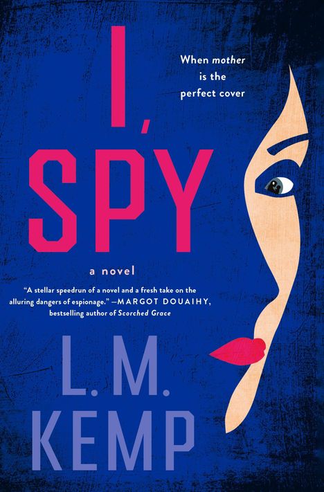Text: "I, SPY", "When mother is the perfect cover", "L.M. Kemp". Illustration eines Gesichts mit auffälligem Auge.