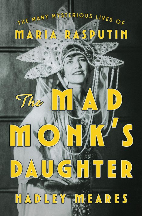 „THE MAD MONK'S DAUGHTER“, „The Life and Times of Maria Rasputin“, „HADLEY MEARES“. Unten ist ein Logo und ein blauer Bereich.