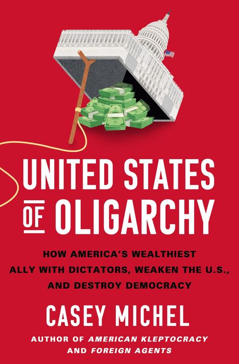 "United States of Oligarchy" in großen Buchstaben. Ein gefangenes Kapitolgebäude mit Geldbündeln darunter.