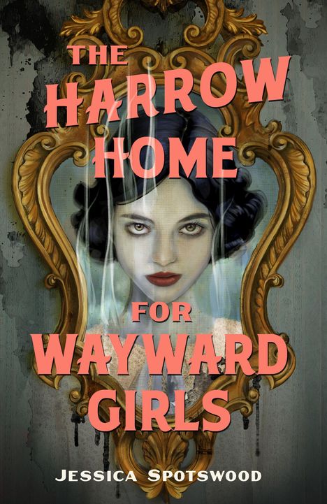 „The Harrow Home for Wayward Girls“ von Jessica Spotswood. Ein Gemälde zeigt ein melancholisches Gesicht in einem verzierten Rahmen.
