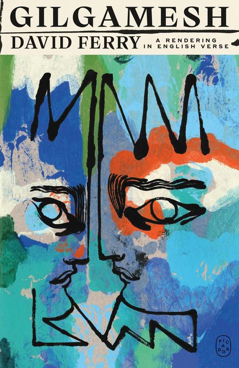 Text: "GILGAMESH DAVID FERRY A Rendering in English Verse." Bunte Illustration mit abstraktem Gesicht, stark umrissene Augen.