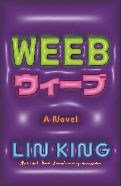 "Weeb" in grünen Buchstaben, darunter pinke Schriftzeichen und "A Novel". Unten "Lin King" in Blau auf violettem Hintergrund.