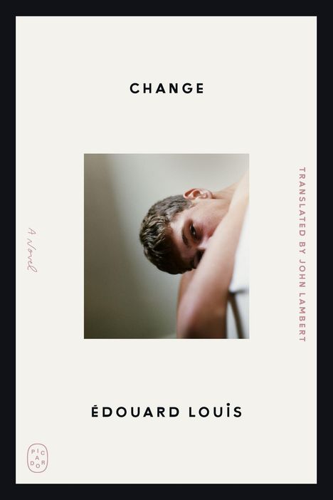 „CHANGE“, „TRANSLATED BY JOHN LAMBERT“, Bild eines nachdenklichen jungen Mannes, „ÉDOUARD LOUIS“, „A Novel“.