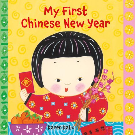 "My First Chinese New Year" in Rot auf Gelb. Illustration eines Kindes mit rotem Umschlag, Blumen und Früchten, farbenfroh.