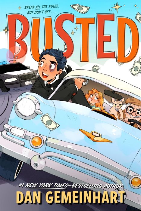Text: "Break all the rules, but don’t get... Busted," und "Dan Gemeinhart." Illustration: Auto mit Personen, Geldscheine, Polizeiauto.