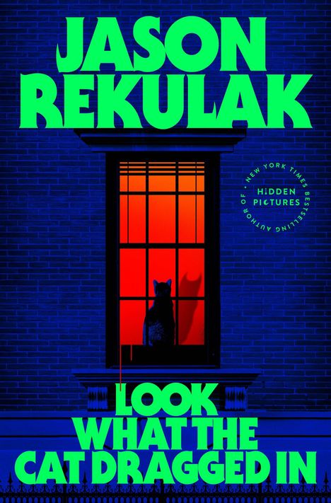 „Jason Rekulak“, „Look What the Cat Dragged In“. Dunkle Silhouette einer Katze vor einem orange beleuchteten Fenster.