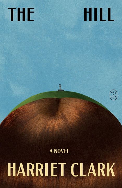 Text: "THE HILL", "A NOVEL", "HARRIET CLARK". Illustration eines Hügels mit Statue oben, blauer Himmel im Hintergrund.