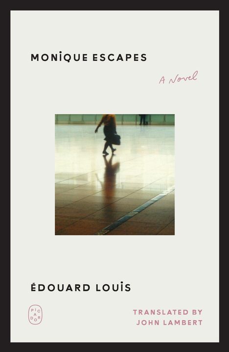 "Monique Escapes: A Novel" von Édouard Louis, Übersetzung von John Lambert. Bild einer Person in Bewegung in einem großen Raum.