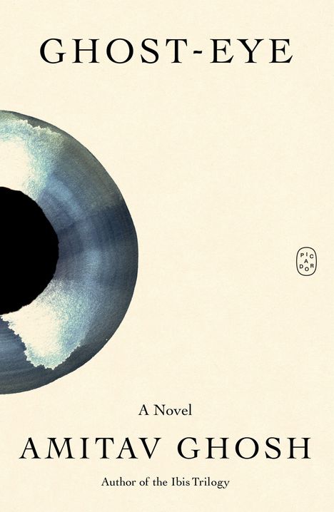 "Ghost-Eye: A Novel" von Amitav Ghosh. Kunstvolle Illustration eines abstrakten Auges in blau-schwarz. kleines Logo rechts.
