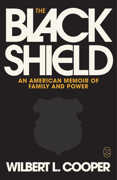 THE BLACK SHIELD. An American Memoir of Family and Power. Wilbert L. Cooper. Unten links: Logo von "Picador".