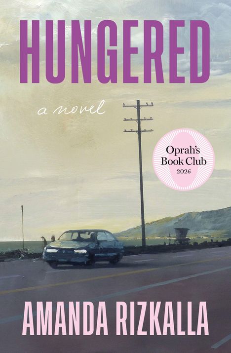 Text: "HUNGERED", "a novel", "Oprah's Book Club 2026", "AMANDA RIZKALLA". Illustration einer Straße mit Auto und Telefonmast.
