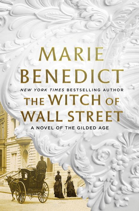"Marie Benedict, The Witch of Wall Street, A Novel of the Gilded Age." Klassische Architektur, Kutsche mit Figuren.