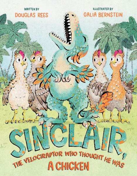Douglas Rees: Sinclair, the Velociraptor Who Thought He Was a Chicken, Buch