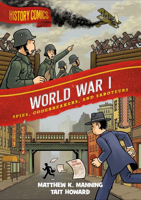 "History Comics: World War I - Spies, Codebreakers, and Saboteurs." Soldaten im Graben, ein Flugzeug, Stadt mit Agenten.