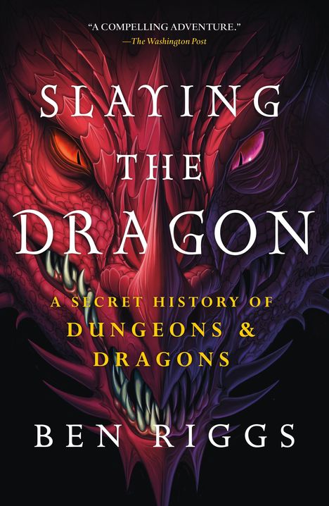 Ben Riggs: Slaying the Dragon: A Secret History of Dungeons &amp; Dragons, Buch