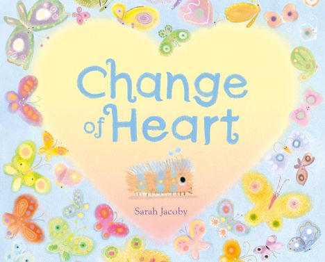 "Change of Heart" in blauer Schrift auf gelbem Herzen, umgeben von bunten Schmetterlingen. Name: Sarah Jacoby.