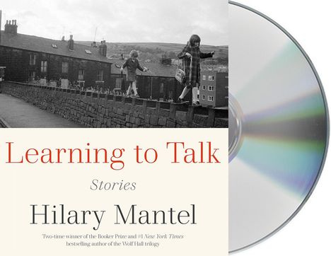 Hilary Mantel: Learning to Talk: Stories, CD