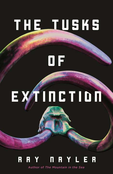 Ray Nayler: The Tusks of Extinction, Buch