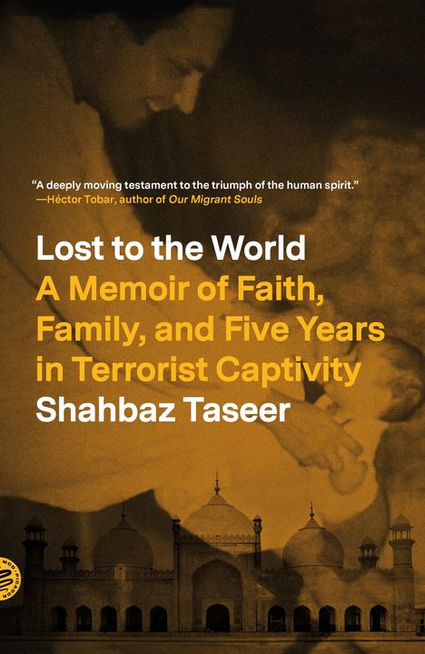 Shahbaz Taseer: Lost to the World: A Memoir of Faith, Family, and Five Years in Terrorist Captivity, Buch