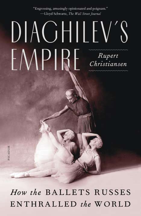 Rupert Christiansen: Diaghilev's Empire: How the Ballets Russes Enthralled the World, Buch