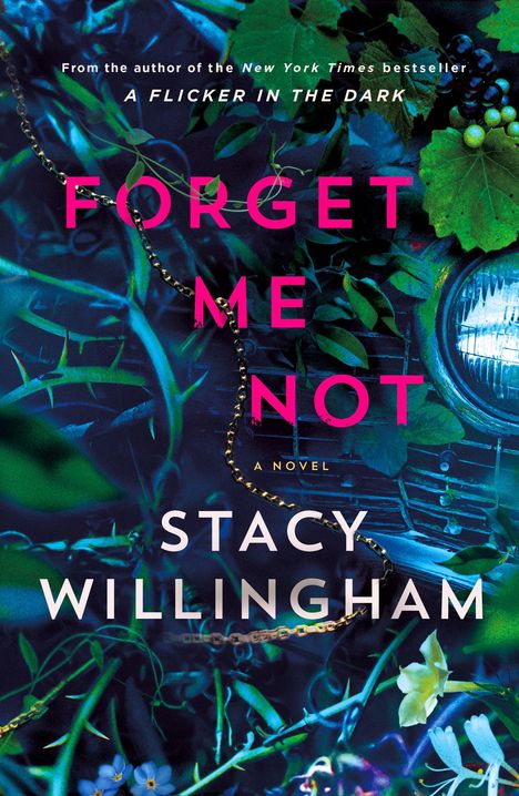 Text: "Forget Me Not", "Stacy Willingham". Illustration von Pflanzen und einem Autoteil mit Ketten.