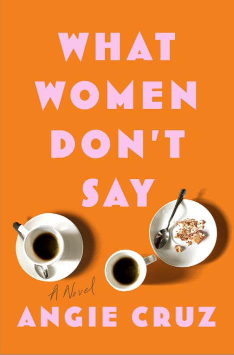 Text: "THINGS WOMEN DON’T SAY A NOVEL ANGIE CRUZ FLATIRON BOOKS COVER FORTHCOMING." Unten ein Logo mit einem Gebäude.