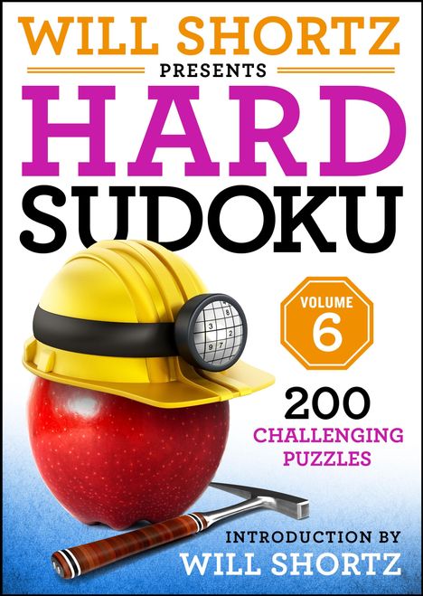 Will Shortz: Will Shortz Presents Hard Sudoku Volume 6: 200 Challenging Puzzles, Buch