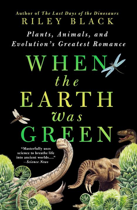 Titel: "WHEN the EARTH was GREEN".
Illustration: Dinosaurier, Insekten und Pflanzen auf schwarzem Hintergrund.