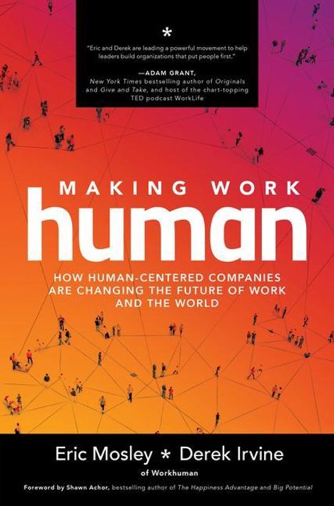 Derek Irvine: Making Work Human: How Human-Centered Companies are Changing the Future of Work and the World, Buch