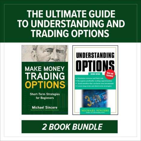 Michael Sincere: The Ultimate Guide to Understanding and Trading Options: Two-Book Bundle, Diverse