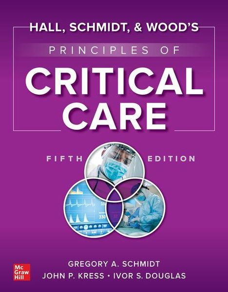 Gregory A Schmidt: Hall, Schmidt, and Wood's Principles of Critical Care, Fifth Edition, Buch
