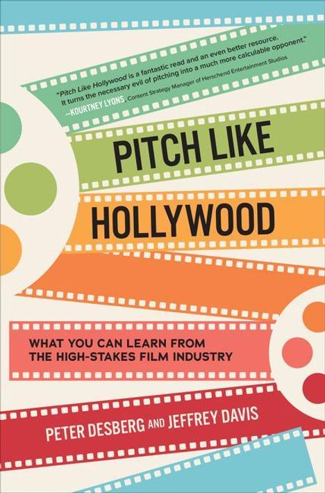 Peter Desberg: Pitch Like Hollywood: What You Can Learn from the High-Stakes Film Industry, Buch